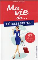 Couverture du livre « Ma vie d'hôtesse de l'air... 97 anecdotes en plein vol » de Isabelle Tronquet aux éditions L'opportun