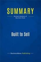 Couverture du livre « Summary : built to sell (review and analysis of Warrilow's book) » de  aux éditions Business Book Summaries