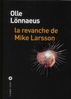 Couverture du livre « La revanche de Mike Larsson » de Olle Lonnaeus aux éditions Liana Levi