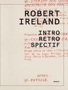 Couverture du livre « Robert Ireland ; intro-rétro/spectif » de  aux éditions Infolio
