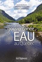 Couverture du livre « Vers une gouvernance de l'eau au Québec » de Catherine Choquette aux éditions Multimondes