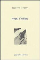 Couverture du livre « Avant l'éclipse » de Francois Migeot aux éditions Virgile