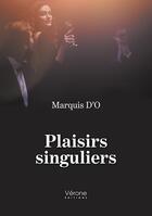 Couverture du livre « Plaisirs singuliers » de Marquis D'O aux éditions Verone