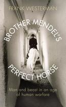 Couverture du livre « Brother Mendel's Perfect Horse » de Frank Westerman aux éditions Random House Digital