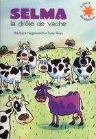 Couverture du livre « Selma, la drôle de vache » de Tony Ross et Barbara Nagelsmith aux éditions Gallimard-jeunesse