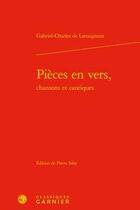 Couverture du livre « Pièces en vers, chansons et cantiques » de Gabriel Lattaignant aux éditions Classiques Garnier