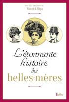 Couverture du livre « L'étonnante histoire des belles-mères » de Yannick Ripa aux éditions Belin