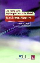 Couverture du livre « Les composés organiques volatiles dans l'environnement » de Pierre Le Cloirec aux éditions Tec Et Doc
