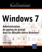 Couverture du livre « Windows 7 ; administration de postes de travail dans un domaine active directory » de Philippe Paiola aux éditions Eni