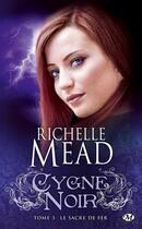 Couverture du livre « Cygne noir t.3 : le sacre de fer » de Richelle Mead aux éditions Milady