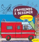 Couverture du livre « J'apprends à dessiner ; les pompiers » de Philippe Legendre aux éditions Fleurus