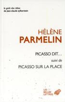Couverture du livre « Picasso dit ; Picasso sur la place » de Helene Parmelin aux éditions Belles Lettres