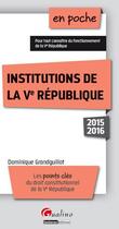 Couverture du livre « Institutions de la Ve République (édition 2015/2016) » de Dominique Grandguillot aux éditions Gualino