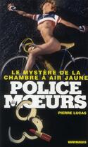 Couverture du livre « Police Des Moeurs T.223 ; Le Mystère De La Chambre A Air Jaune » de Pierre Lucas aux éditions Vauvenargues