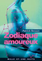 Couverture du livre « Zodiaque amoureux » de Patrick Besson aux éditions Mille Et Une Nuits