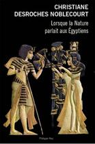 Couverture du livre « Lorsque la nature parlait aux egyptiens » de Desroches-Noblecourt aux éditions Philippe Rey