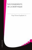 Couverture du livre « Les fondements de la bioéthique » de Hugo Tristram Engelhardt aux éditions Belles Lettres