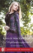 Couverture du livre « Les Macallister Tome 4 : le Highlander apprivoisé » de Kinley Mcgregor aux éditions J'ai Lu