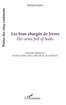 Couverture du livre « Les bras chargés de livres ; her arms full of books » de Michel Jamet aux éditions Editions L'harmattan