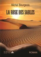 Couverture du livre « La rose des sables » de Michel Bourgeois aux éditions Saint Honore Editions