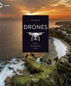 Couverture du livre « Drones ; piloter, photographier, filmer » de Colin S. Smith aux éditions First