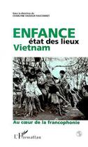 Couverture du livre « Vietnam : enfance etat des lieux - au coeur de la francophonie » de  aux éditions L'harmattan