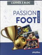Couverture du livre « L'année à bloc : passion foot en 365 jours » de  aux éditions Play Bac