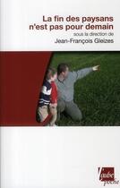 Couverture du livre « La fin des paysans n'est pas pour demain » de Jean-Francois Gleizes aux éditions Editions De L'aube