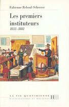 Couverture du livre « Les premiers instituteurs 1833-1882 » de Reboul-Scherrer F. aux éditions Hachette Litteratures