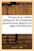Couverture du livre « Examen de la conduite politique de m. le lieutenant general carnot, depuis le 1er juillet 1814 » de J. P. P. D. B. D. N. aux éditions Hachette Bnf