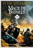 Couverture du livre « Mage de bataille Tome 1 » de Peter A. Flannery aux éditions Albin Michel