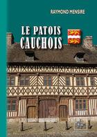 Couverture du livre « Le patois cauchois » de Raymond Mensire aux éditions Editions Des Regionalismes