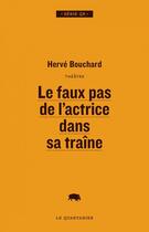 Couverture du livre « Le faux pas de l'actrice dans sa traine » de Herve Bouchard aux éditions Le Quartanier
