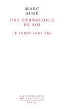 Couverture du livre « Une ethnologie de soi ; le temps sans âge » de Marc Auge aux éditions Seuil