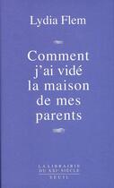 Couverture du livre « Comment j'ai vidé la maison de mes parents » de Lydia Flem aux éditions Seuil
