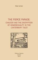 Couverture du livre « The fierce parade ; chaucer and the encryption of homosexuality in the canterbury tales » de Nida Surber aux éditions Slatkine