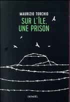 Couverture du livre « Sur l'île, une prison » de Maurizio Torchio aux éditions Denoel