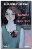 Couverture du livre « Suzanne et la province » de Madeleine Chapsal aux éditions Fayard