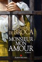 Couverture du livre « Monsieur mon amour » de Alexandra De Broca aux éditions Albin Michel
