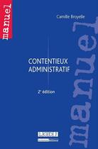 Couverture du livre « Contentieux administratif (2e édition) » de Camille Broyelle aux éditions Lgdj