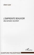 Couverture du livre « L'empreinte Beauvoir ; des écrivains racontent » de Liliane Lazar aux éditions L'harmattan