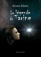 Couverture du livre « La légende de Tarine » de Kristin Schutz aux éditions Amalthee