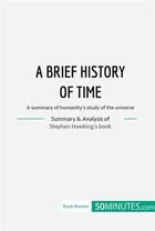 Couverture du livre « Book Review: A Brief History of Time by Stephen Hawking : A summary of humanity's study of the universe » de 50minutes aux éditions 50minutes.com