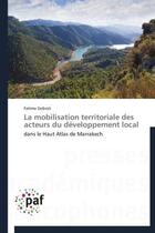 Couverture du livre « La mobilisation territoriale des acteurs du développement local » de Fatima Gebrati aux éditions Presses Academiques Francophones