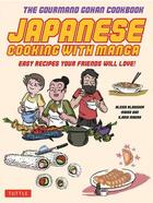 Couverture du livre « Japanese cooking with manga ; the gourmand Gohan cookbook » de  aux éditions Tuttle