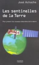 Couverture du livre « Les Sentinelles De La Terre » de Achache-J aux éditions Hachette Litteratures