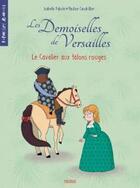 Couverture du livre « Les demoiselles de Versailles t.1 ; le cavalier aux talons rouges » de Isabelle Fabula et Pauline Caudrillier aux éditions Fleurus