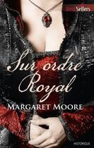 Couverture du livre « Sur ordre royal » de Margaret Moore aux éditions Harlequin