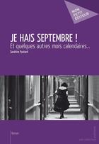 Couverture du livre « Je haïs septembre ! et quelques autres mois calendaires... » de Sandrine Pautard aux éditions Publibook
