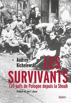 Couverture du livre « Les survivants ; les Juifs de Pologne depuis la Shoah » de Audrey Kichelewski aux éditions Belin